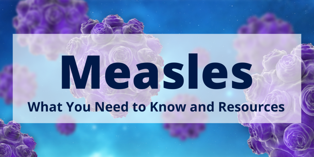 Measles What you need to know and resources