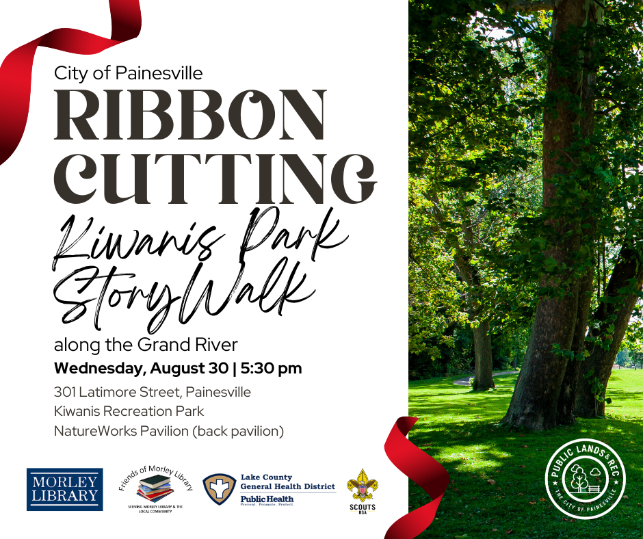 Ribbon Cutting Kiwanis Park StoryWalk along the Grand River Wednesday, August 30 |5:30 PM at 301 Latimore Street, Painesville, Kiwanis Recreation Park NatureWorks Pavilion (back pavilion)